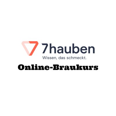 7hauben Online-Braukurs - 7hauben Online-Braukurs