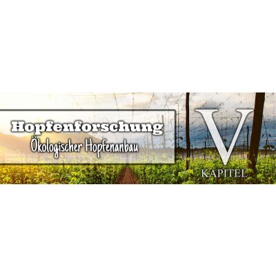Hopfenforschung Kapitel V: Ökologischer Hopfenanbau - Hopfenforschung Kapitel V: Ökologischer Hopfenanbau