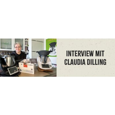 Interview mit Claudia Dilling (Thermomix®-Repräsentantin) - Interview mit Claudia Dilling (Thermomix®-Repräsentantin)