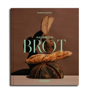 Aus Liebe zum Brot - Maren Schwarz