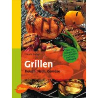 Grillen. Fleisch, Fisch, Gemüse (Autor: Claudia Daiber) - available in German