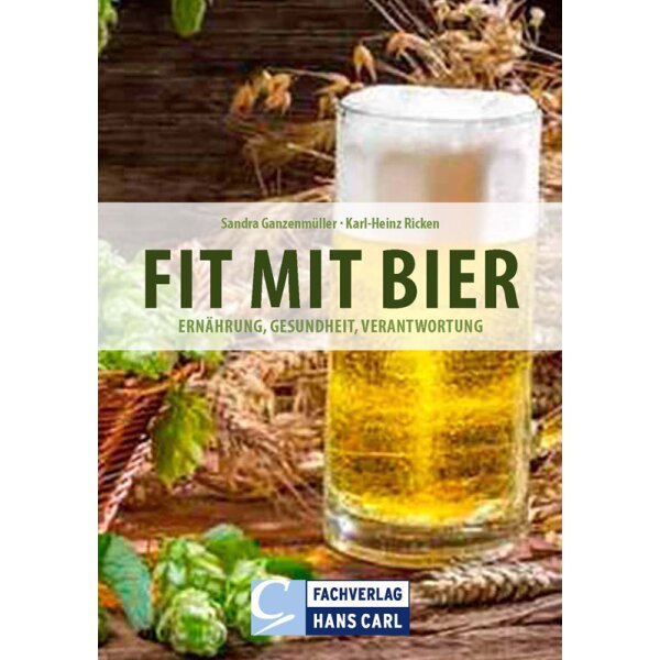 Fit mit Bier - Ern&auml;hrung, Gesundheit, Verantwortung (Autor: S. Ganzenm&uuml;ller, K. Ricken)