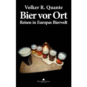 Bier vor Ort - Reisen in Europas Bierwelt (Volker R. Quante)