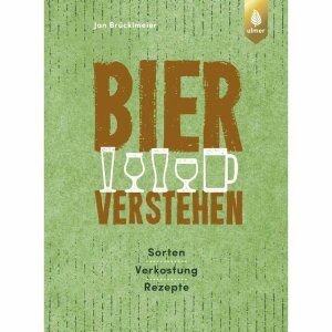 Bier verstehen - Sorten, Verkostung, Rezepte (Jan...